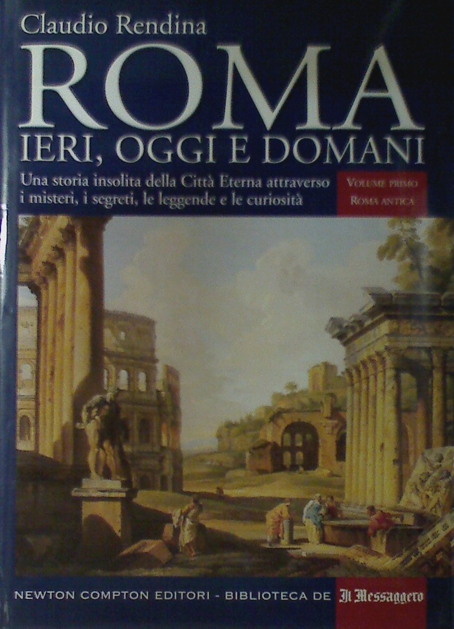 Roma. Ieri, oggi e domani. Roma antica (Vol. 1) (Biblioteca di Roma) Politics & History