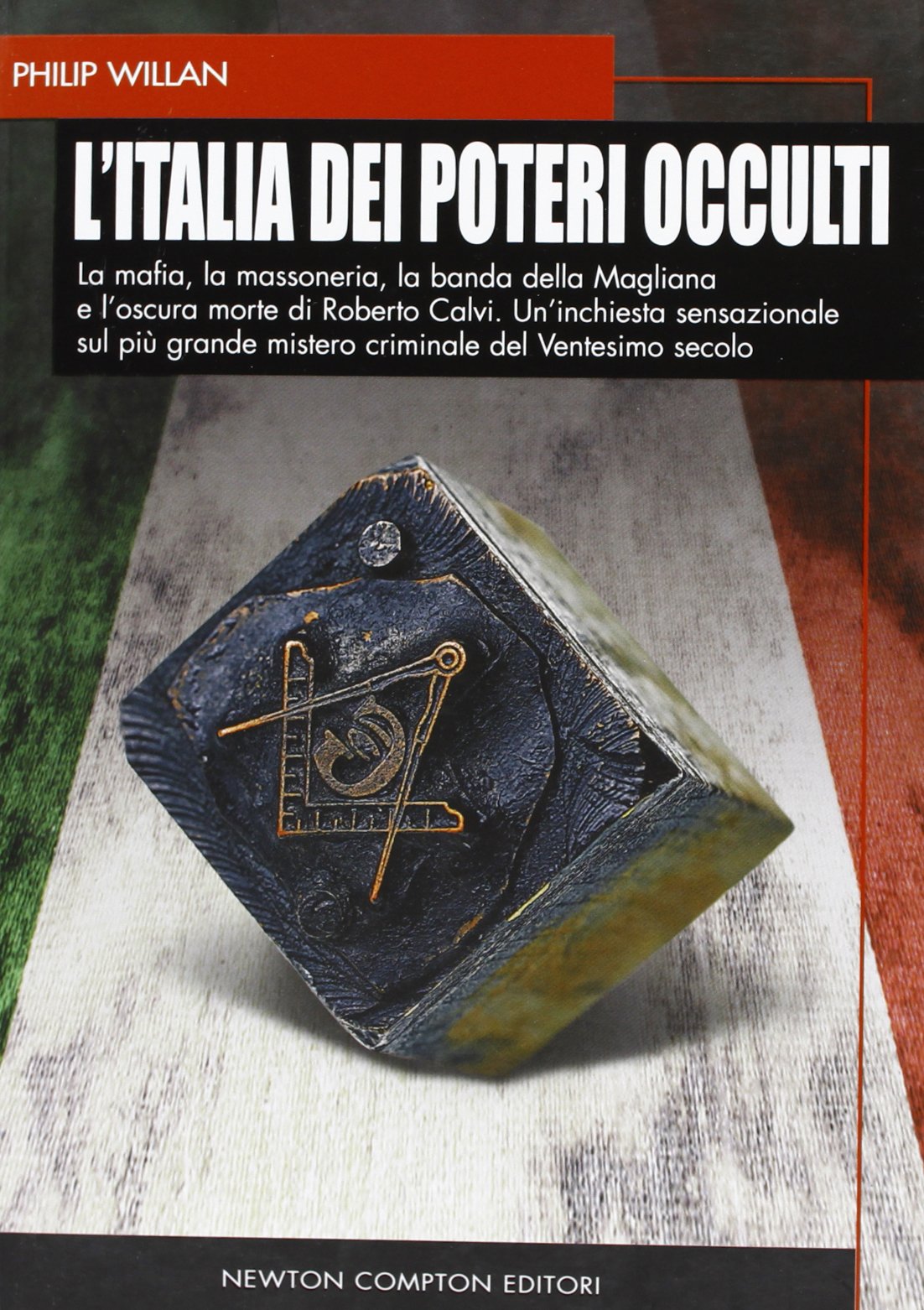 L'Italia dei poteri occulti. La mafia, la massoneria, la banda della Magliana e l'oscura morte di Roberto Calvi... book