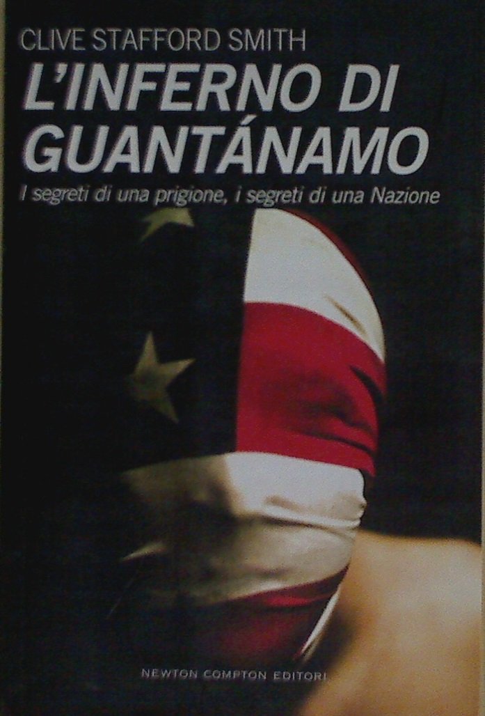 L'inferno di Guantanamo. I segreti di una prigione, i segreti di una nazione Politics & History