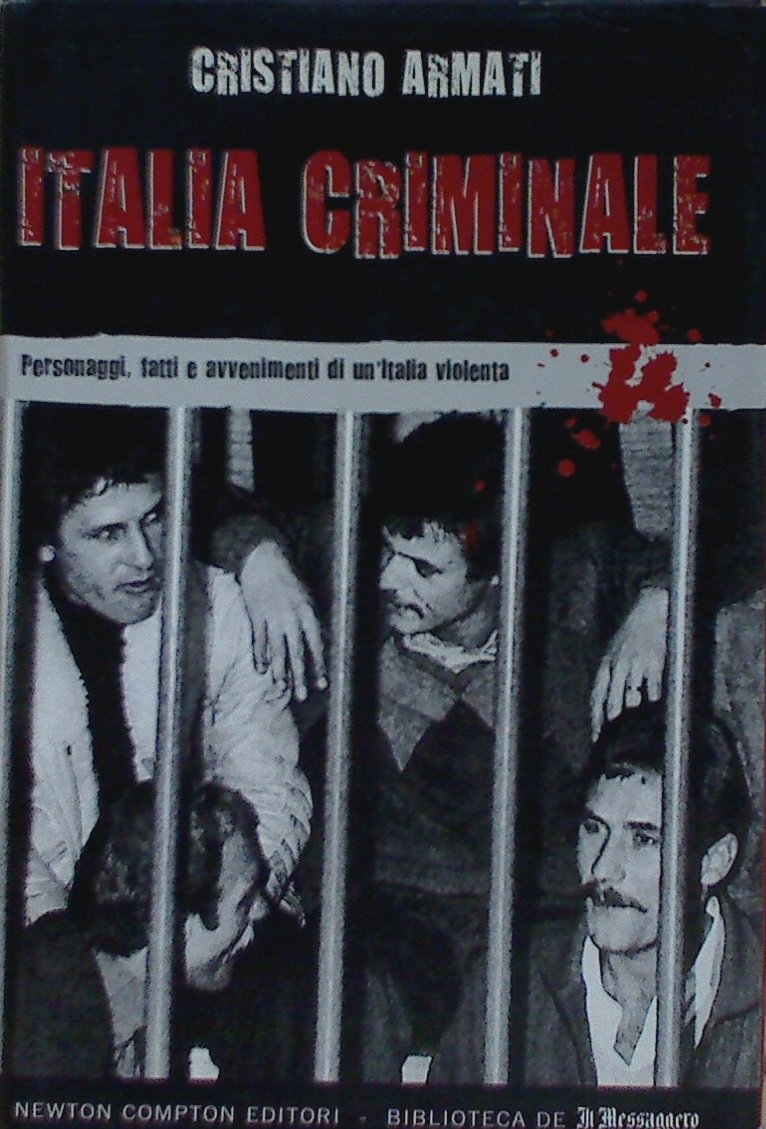 Italia criminale. Personaggi, fatti e avvenimenti di un'Italia violenta Psychology