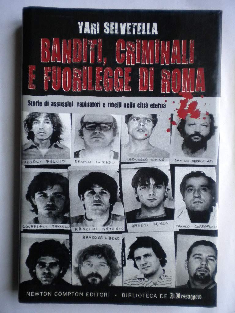 Banditi, criminali e fuorilegge di Roma. Storie di assassini, rapinatori e ribelli nella città eterna Social Sciences