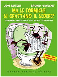 Ma le formiche si grattano il sedere? Domande inaspettate per risate assicurate (Grandi manuali Newton) Leisure, Home & Garden