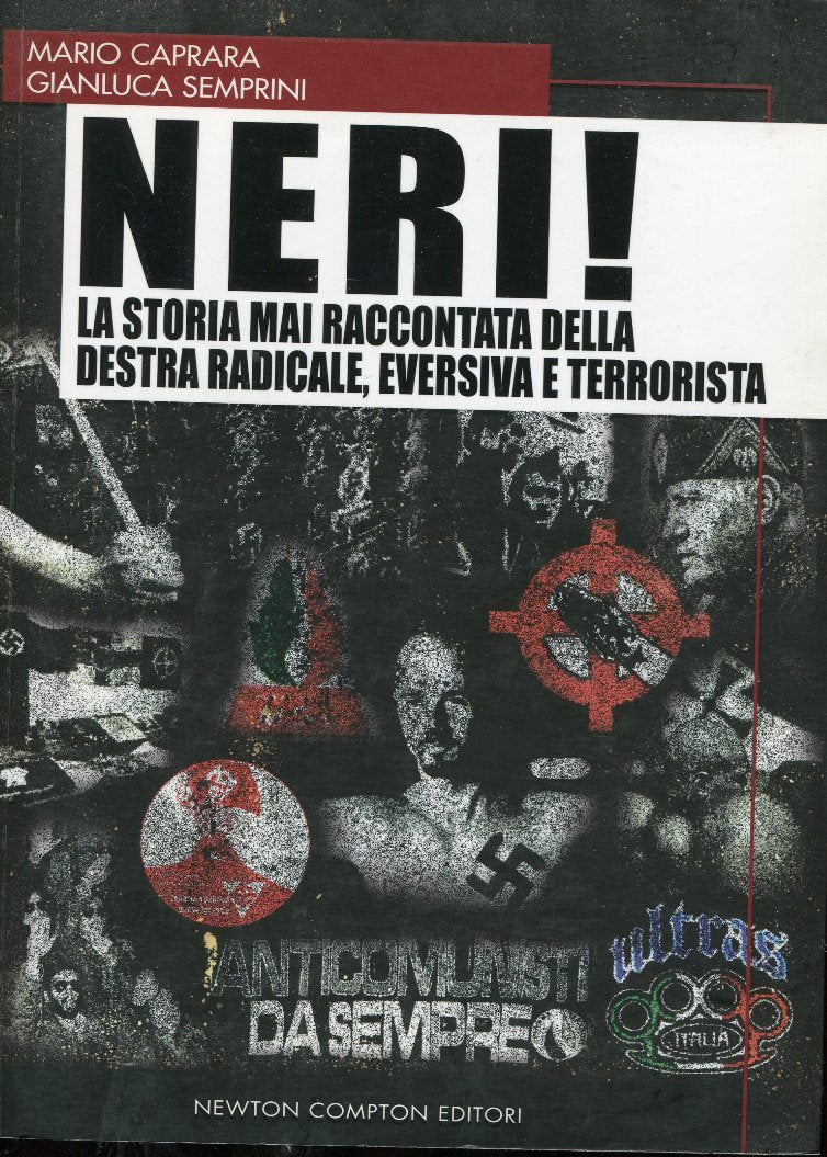 Neri! La storia mai raccontata della destra radicale, eversiva e terrorista (I big Newton) Social Sciences