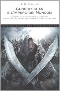 Genghiz Khan e l'impero dei mongoli. L'epopea di un antico popolo guerriero guidato da uno dei più grandi conquistatori della storia (Universale Storica Newton) Politics & History