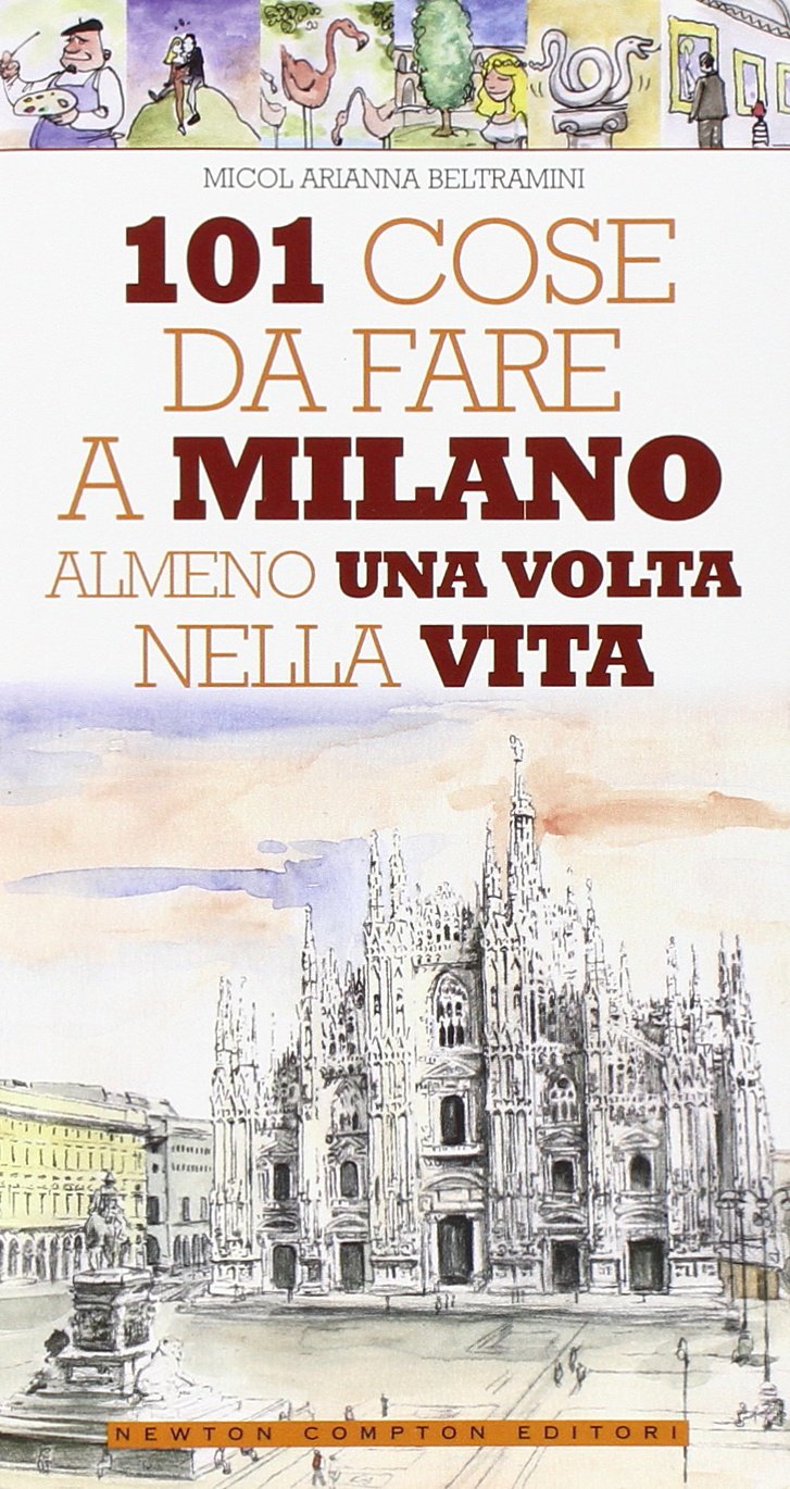 101 cose da fare a Milano almeno una volta nella vita book