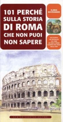101 perché sulla storia di Roma che non puoi non sapere book