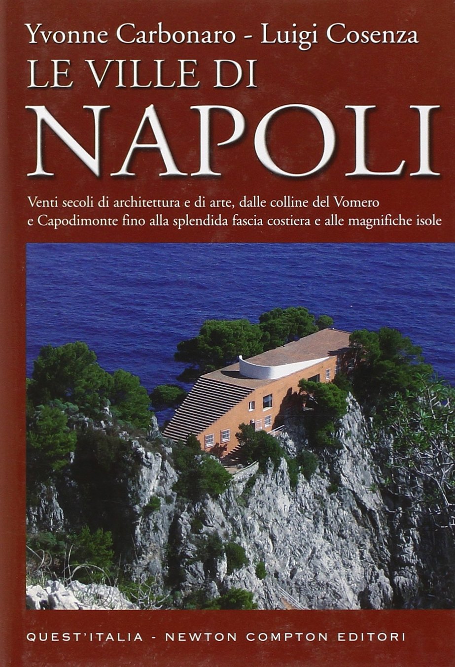 Le ville di Napoli. Venti secoli di architettura e di arte, dalle colline del Vomero e Capodimonte fino alla splendida fascia costiera e alle magnifiche isole (Quest'Italia) Architecture
