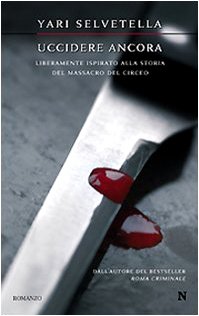 Uccidere ancora. Liberamente ispirato alla storia del massacro del Circeo (Nuova narrativa Newton) Contemporary literature