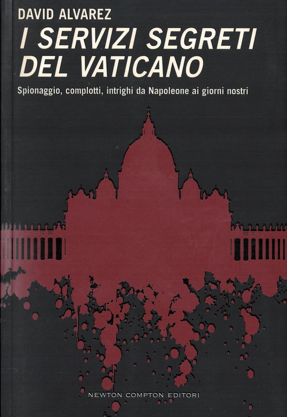 I servizi segreti del Vaticano. Spionaggio, complotti, intrighi da Napoleone ai giorni nostri (Controcorrente) Philosophy