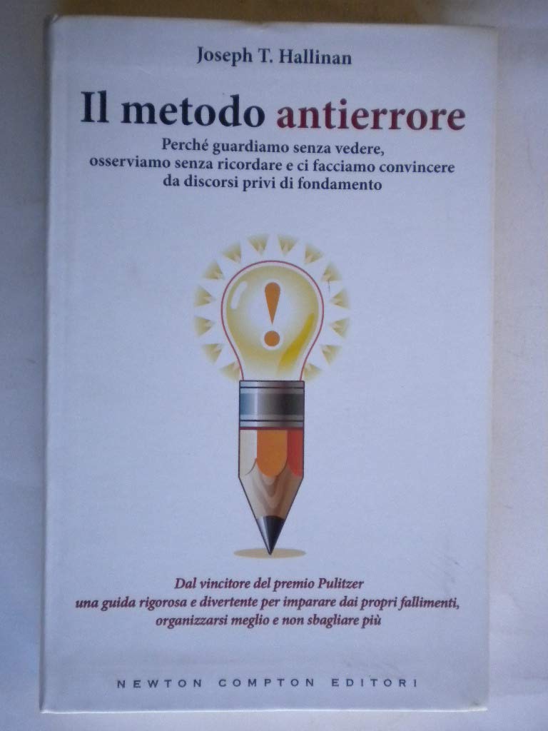 Il metodo antierrore. Perché guardiamo senza vedere, osserviamo senza ricordare e ci facciamo convincere da discorsi privi di fondamento (Grandi manuali Newton) Books