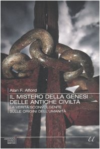 Il mistero della genesi delle antiche civiltà. La verità sconvolgente sulle origini dell'umanità book