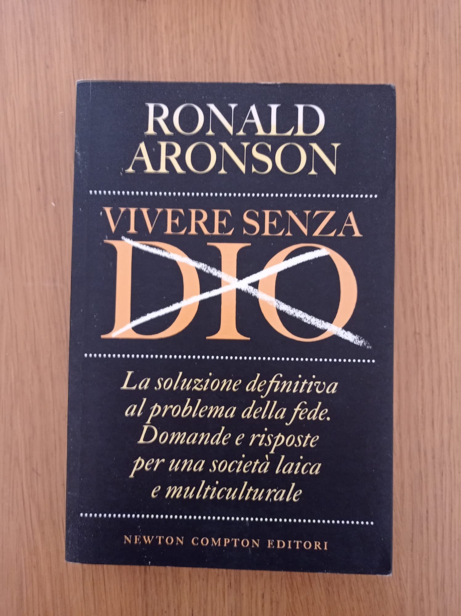 Vivere senza Dio. La soluzione definitiva al problema della fede. Domande e risposte per una società laica e multiculturale (Controcorrente) Religion & Esotericism