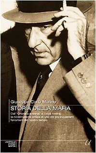 Storia della mafia. Dall'«onorata società» alla trattativa Stato-mafia, uno dei più inquietanti fenomeni del nostro tempo book