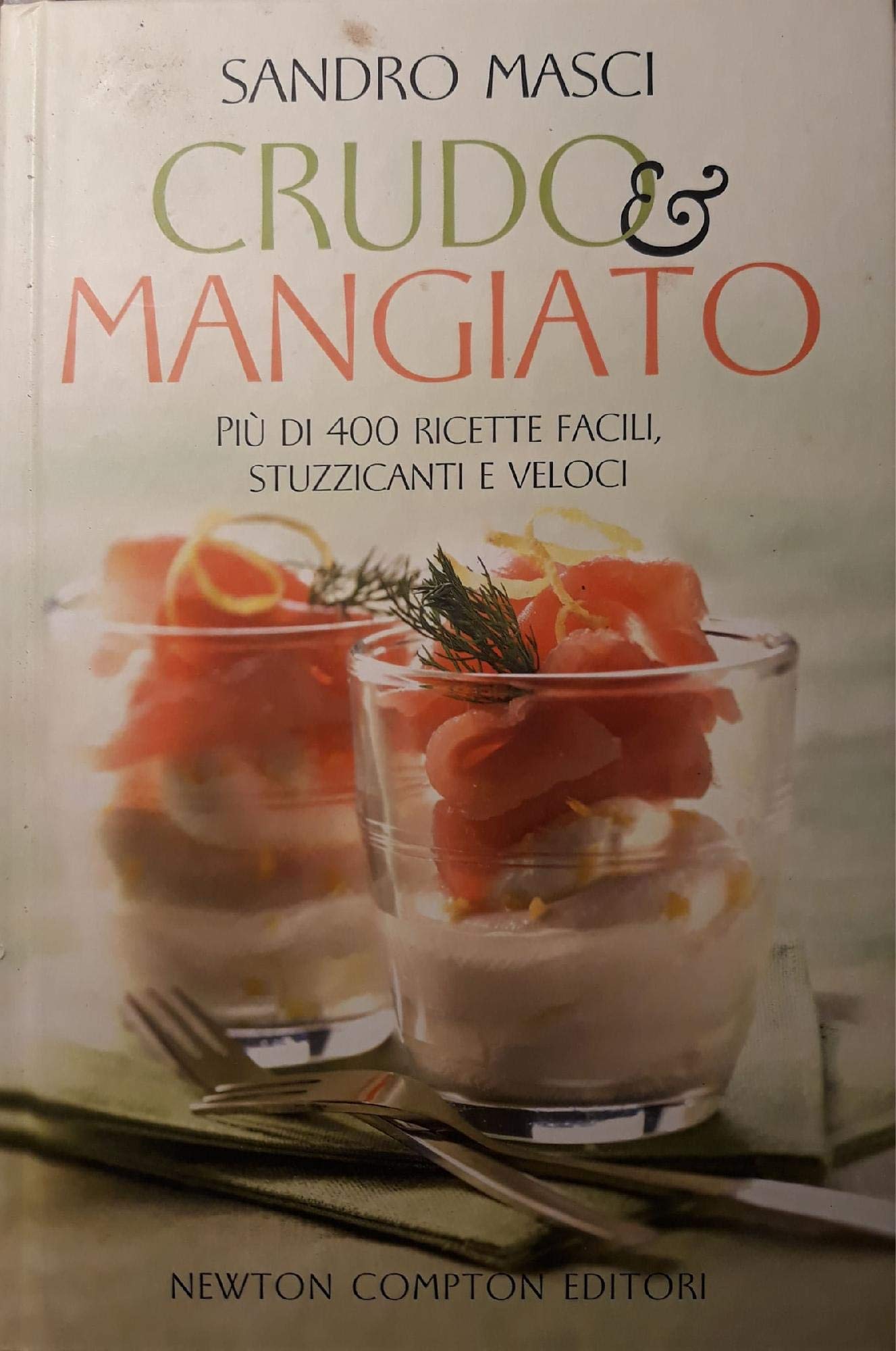 Crudo e mangiato. Più di 400 ricette facili, stuzzicanti e veloci book