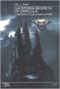 La storia segreta di Dracula. I misteri di Vlad l'impalatore book