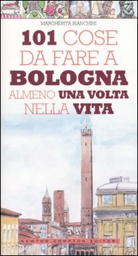 101 cose da fare a Bologna almeno una volta nella vita Leisure, Home & Garden