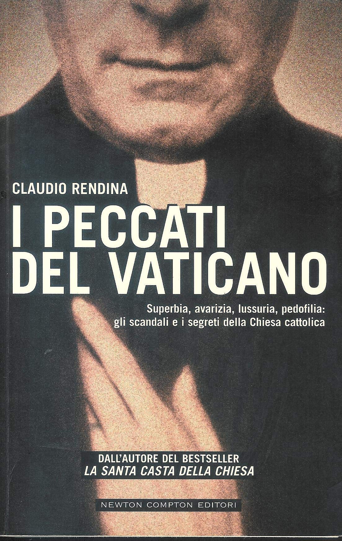 I peccati del Vaticano. Superbia, avarizia, lussuria, pedofilia: gli scandali e i segreti della Chiesa cattolica book