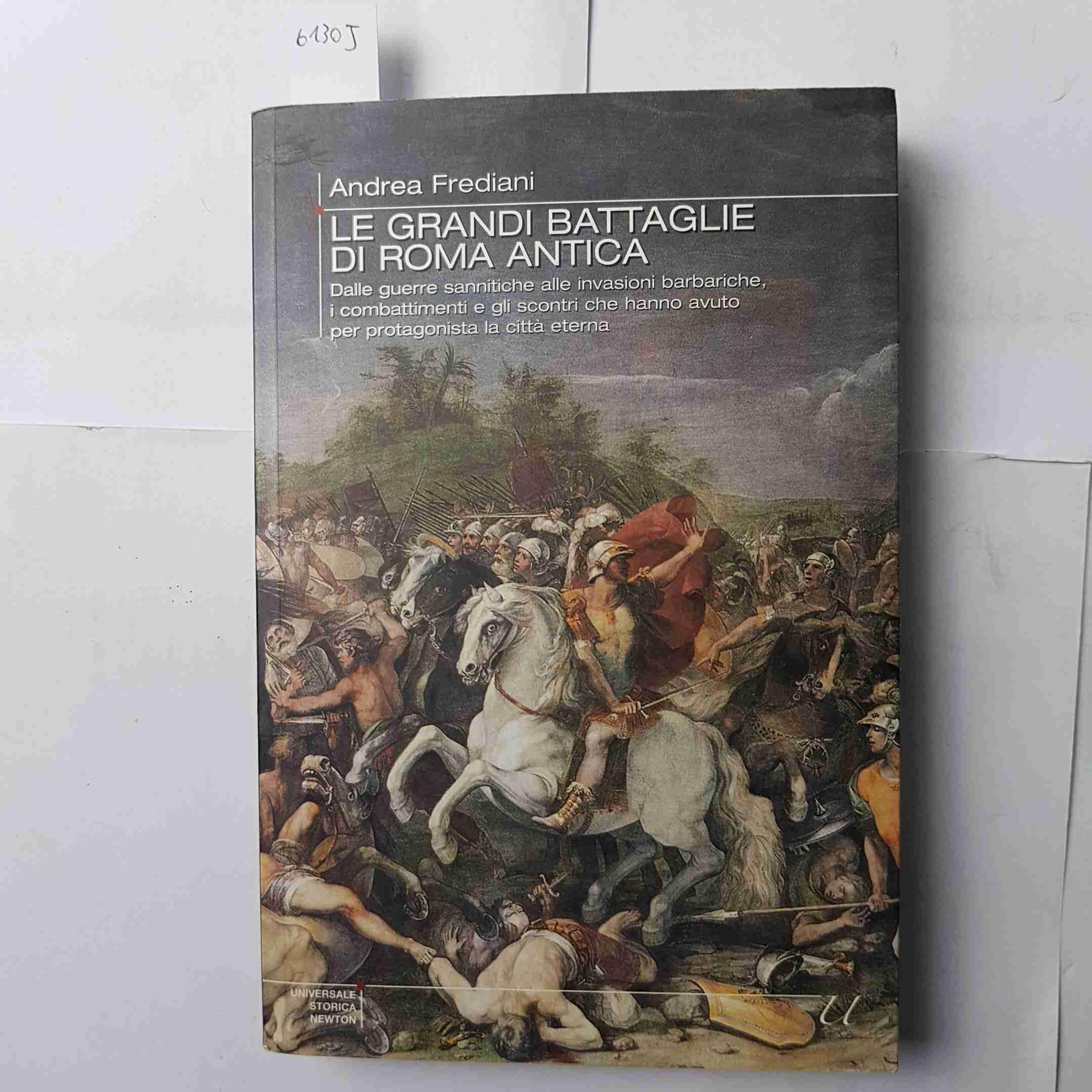 Le grandi battaglie di Roma antica Politics & History