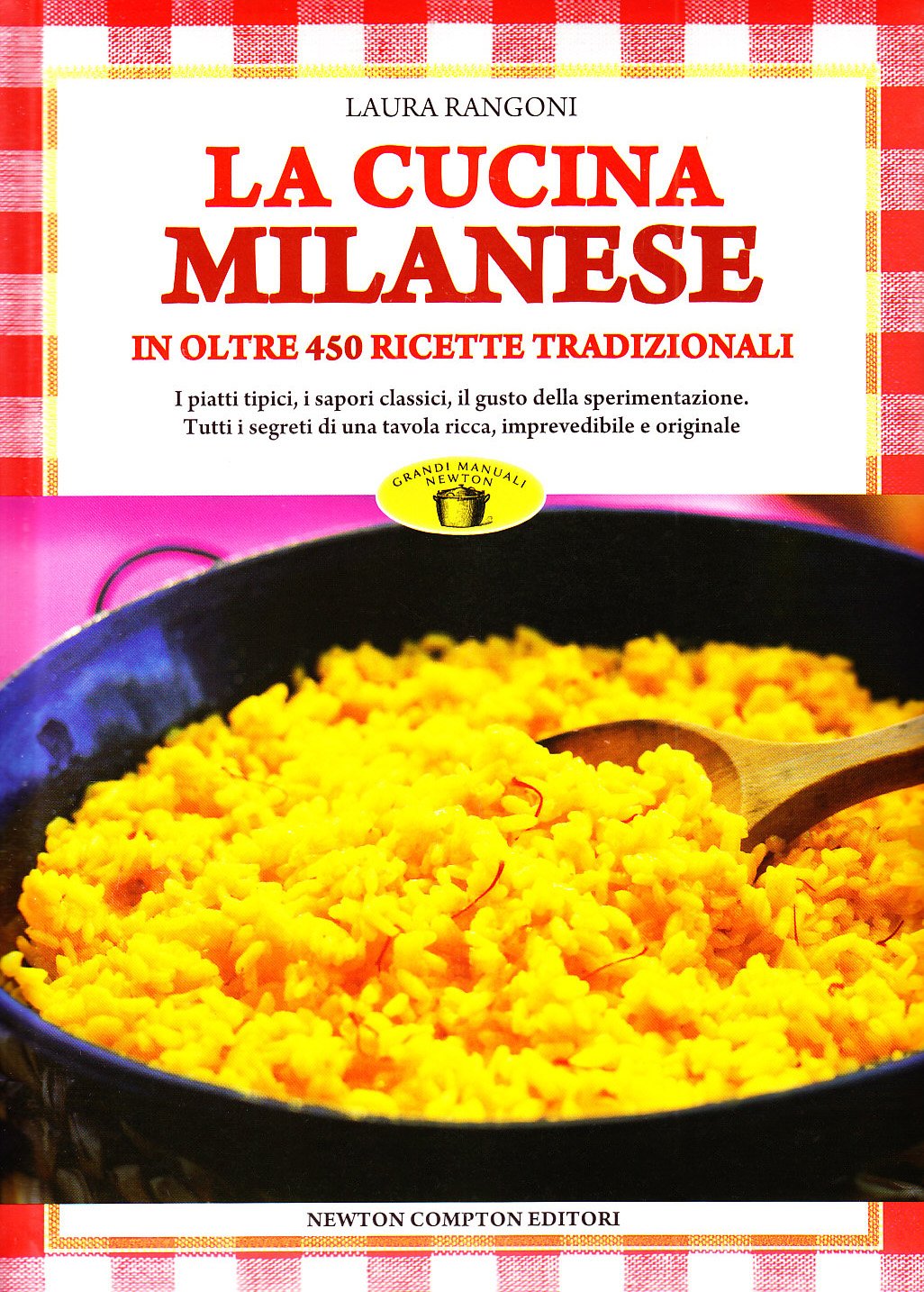 La cucina milanese. In oltre 450 ricette tradizionali Cooking & Enjoying