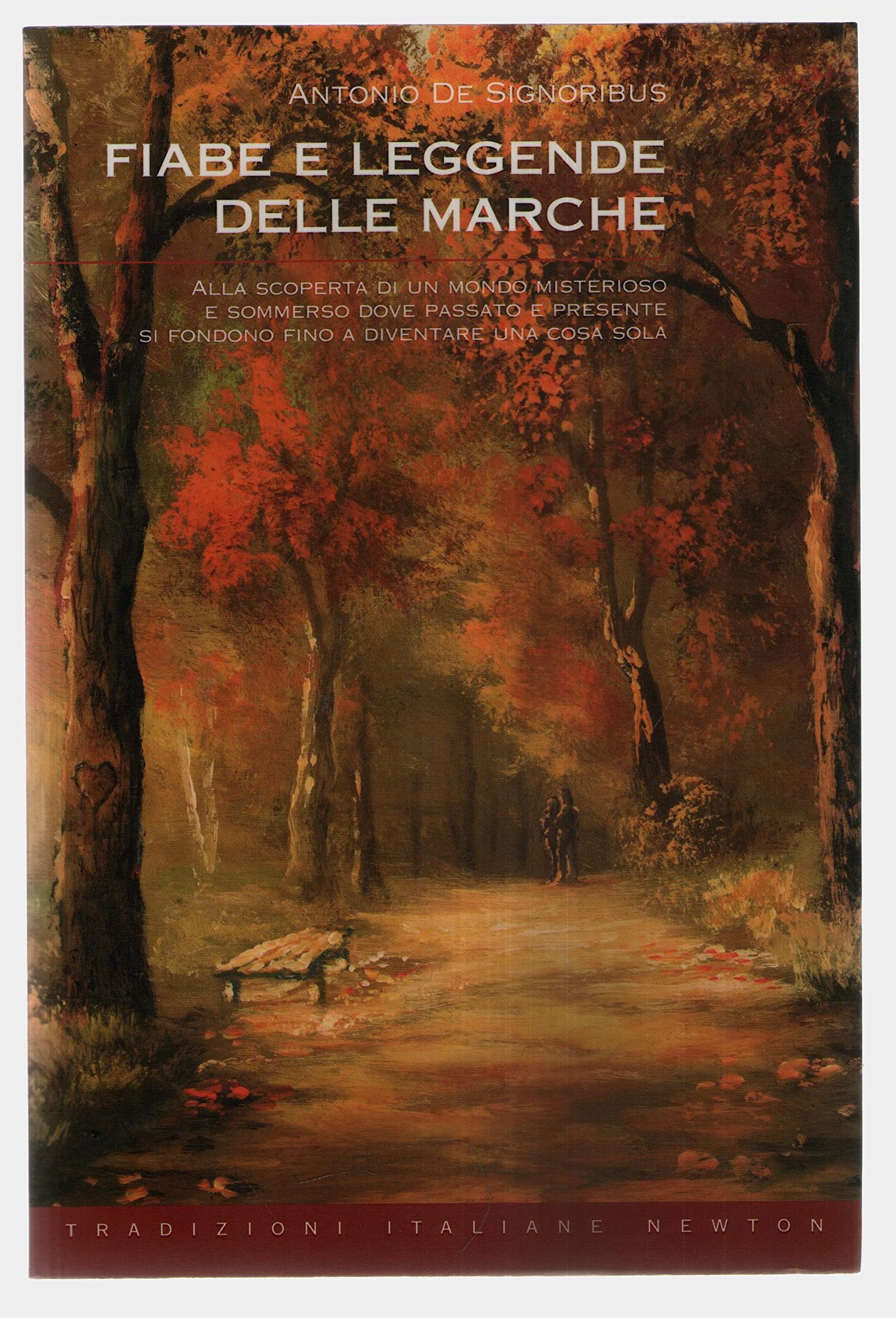 Fiabe e leggende delle Marche. Alla scoperta di un mondo misterioso e sommerso dove passato e presente si fondono fino a diventare una cosa sola book