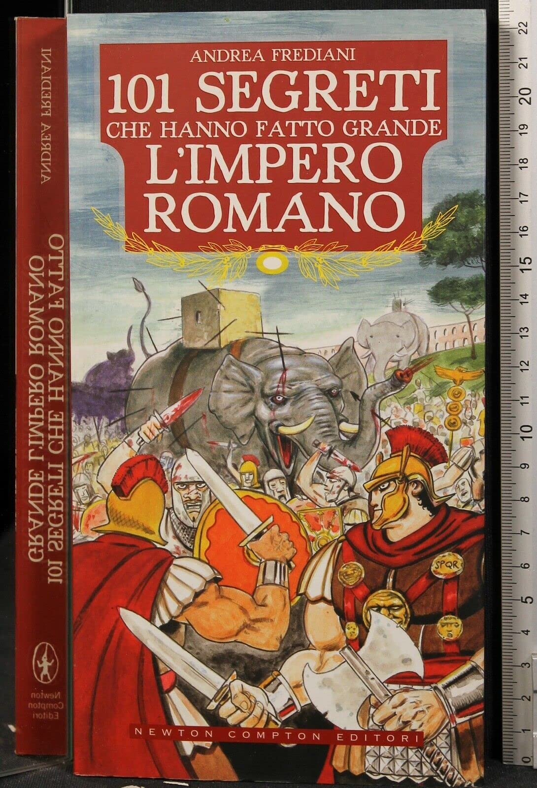 101 segreti che hanno fatto grande l'impero romano Politics & History