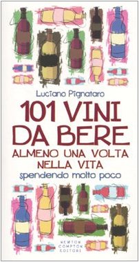 101 vini da bere almeno una volta nella vita spendendo molto poco Leisure, Home & Garden