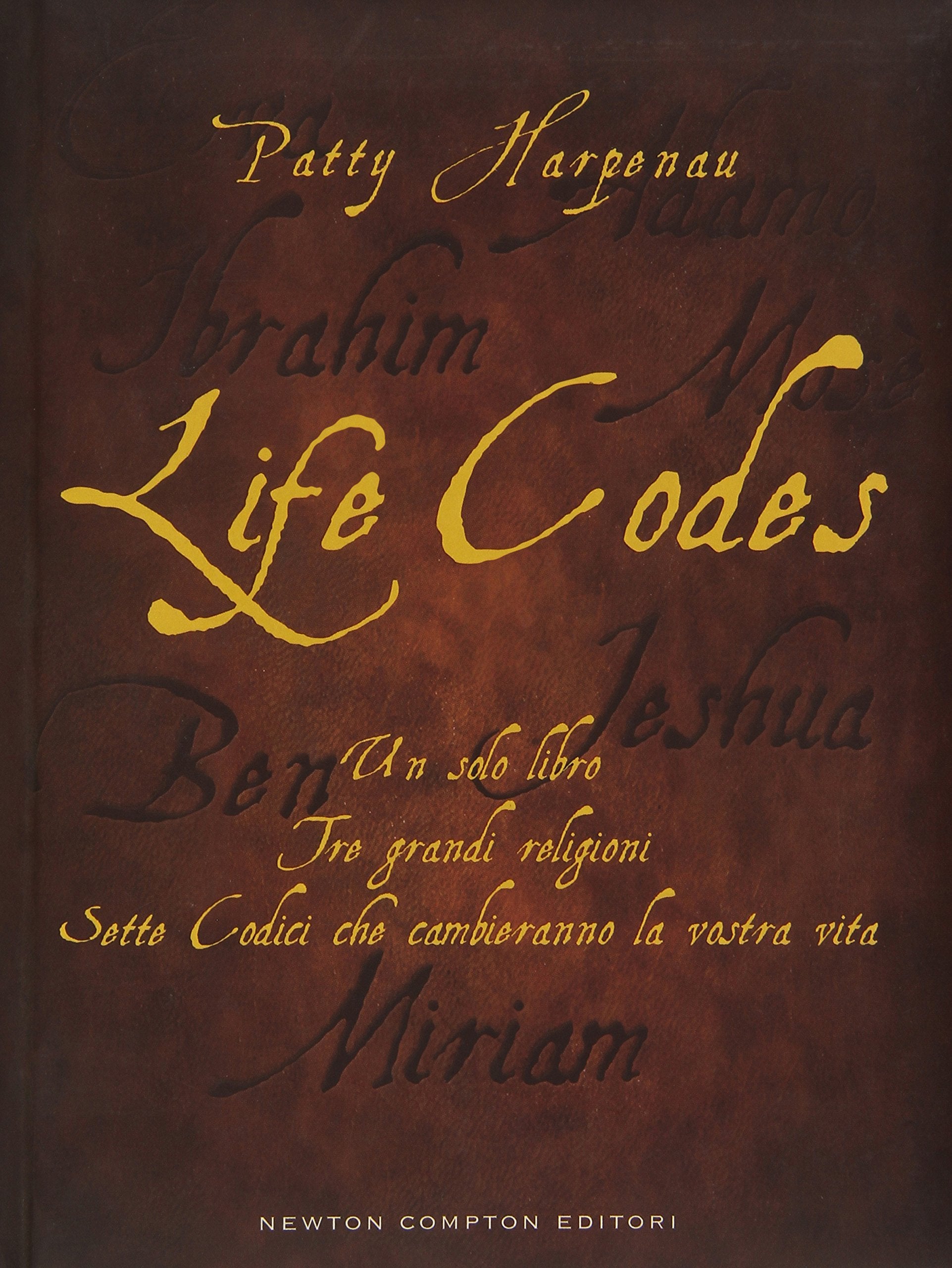 Life codes. Un solo libro. Tre grandi religioni. Sette codici che cambieranno la vostra vita (Grandi manuali Newton) Religion & Esotericism
