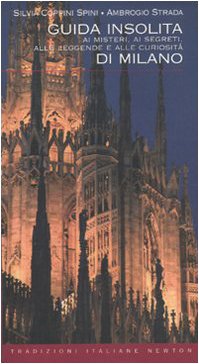 Guida insolita ai misteri, ai segreti, alle leggende e alle curiosità di Milano book