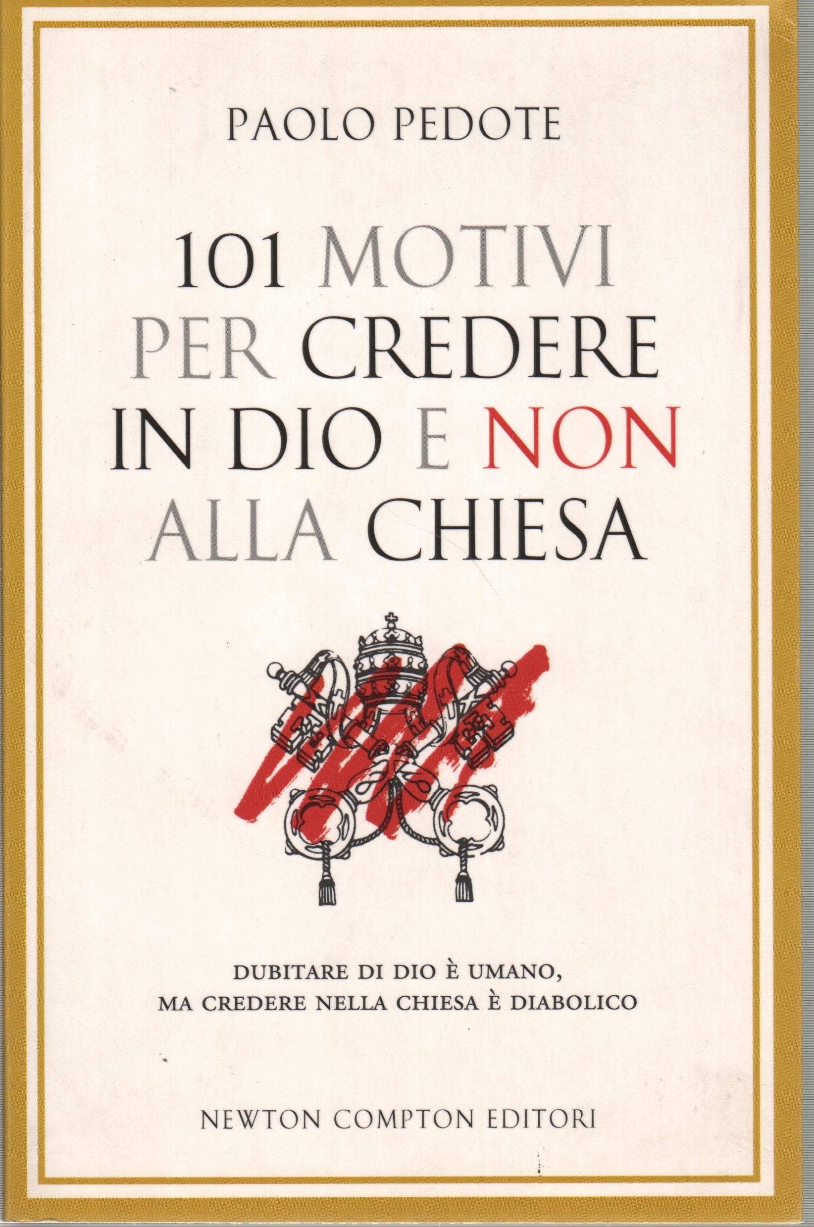 101 motivi per credere in Dio e non alla Chiesa book