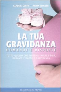La tua gravidanza. Domande e risposte. Tutto quello che bisogna sapere prima, durante e dopo la gravidanza Parents & Children