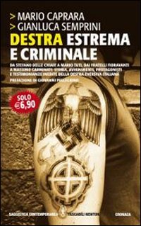 Destra estrema e criminale. Da Stefano delle Chiaie a Mario Tuti, dai fratelli Fioravanti a Massimo Carminati... (Grandi tascabili contemporanei) Social Sciences