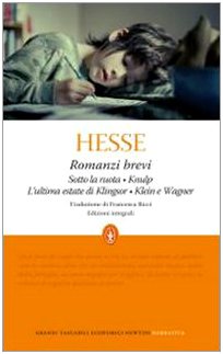 Romanzi brevi: Sotto la ruota-Knulp-L'ultima estate di Klingsor-Klein e Wagner. Ediz. integrale (Grandi tascabili economici) Contemporary literature Books