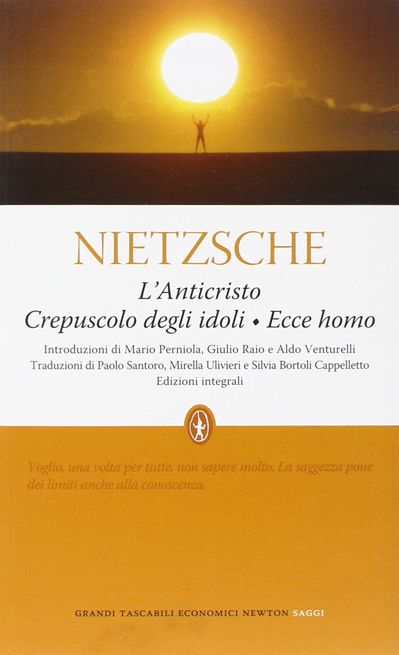 L'anticristo-Crepuscolo degli idoli-Ecce homo. Ediz. integrale Philosophy