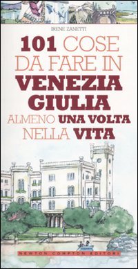 101 cose da fare in Venezia Giulia almeno una volta nella vita Leisure, Home & Garden