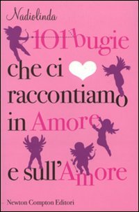 101 bugie che ci raccontiamo in amore e sull'amore Partnership & Love
