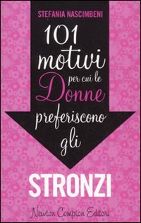 101 motivi per cui le donne preferiscono gli stronzi book