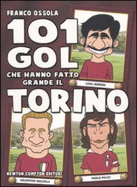 101 gol che hanno fatto grande il Torino Leisure & Fun