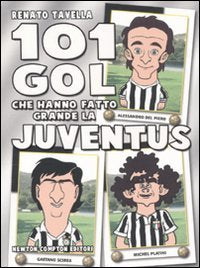 101 gol che hanno fatto grande la Juventus Leisure & Fun