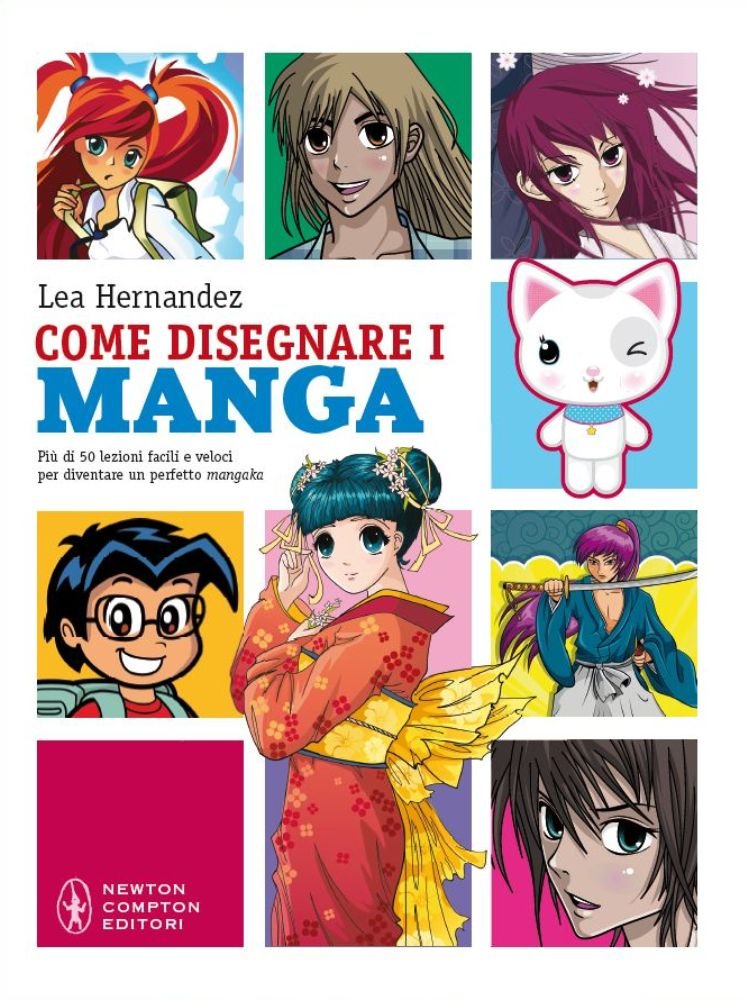 Come disegnare i manga. Più di 50 lezioni facili e veloci. Ediz. illustrata book