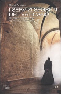 I servizi segreti del Vaticano. Spionaggio, complotti, intrighi da Napoleone ai giorni nostri Philosophy