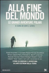 Alla fine del mondo. Le grandi avventure polari Essays & Short Stories