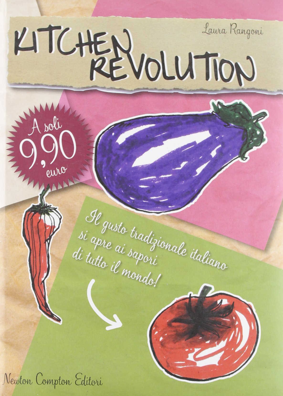 Kitchen revolution. Il gusto tradizionale italiano si apre ai sapori di tutto il mondo Leisure, Home & Garden