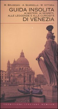 Guida insolita ai misteri, ai segreti, alle leggende e alle curiosità di Venezia book