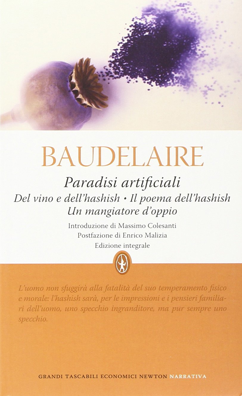 Paradisi artificiali: Del vino e dell'hashish-Il poema dell'hashish-Un mangiatore d'oppio. Ediz. integrale (Grandi tascabili economici) Contemporary literature