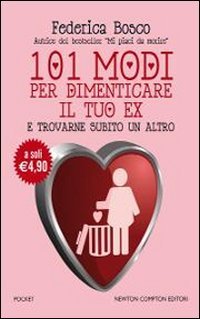 101 modi per dimenticare il tuo ex e trovarne subito un altro book