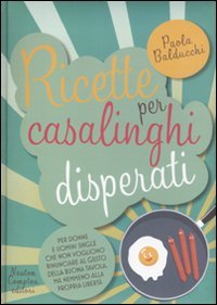 Ricette per casalinghi disperati book