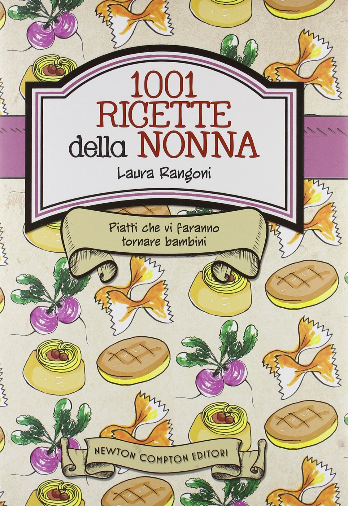 Le ricette della nonna. 1001 piatti della tradizione italiana che vi faranno tornare bambini (Grandi manuali Newton) Leisure, Home & Garden