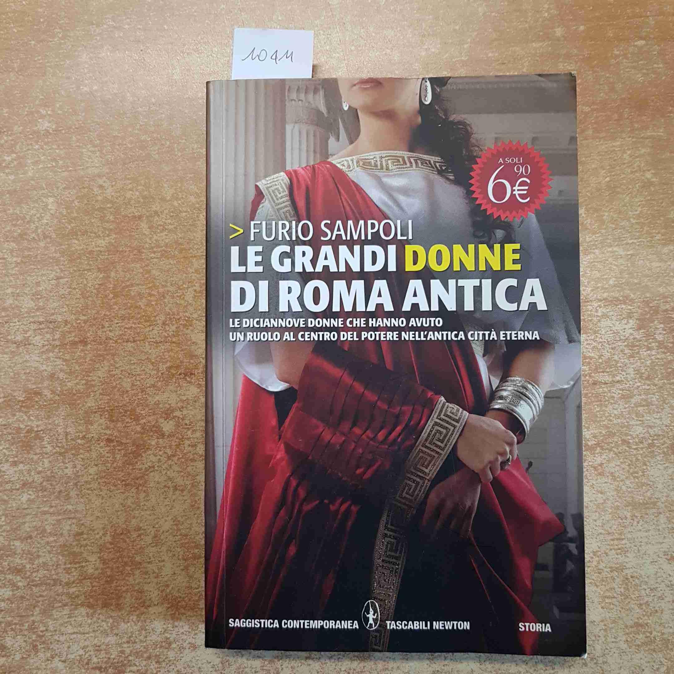 Le grandi donne di Roma antica. Le diciannove donne che hanno avuto un ruolo al centro del potere nell'antica Città Eterna (Grandi tascabili contemporanei) Books