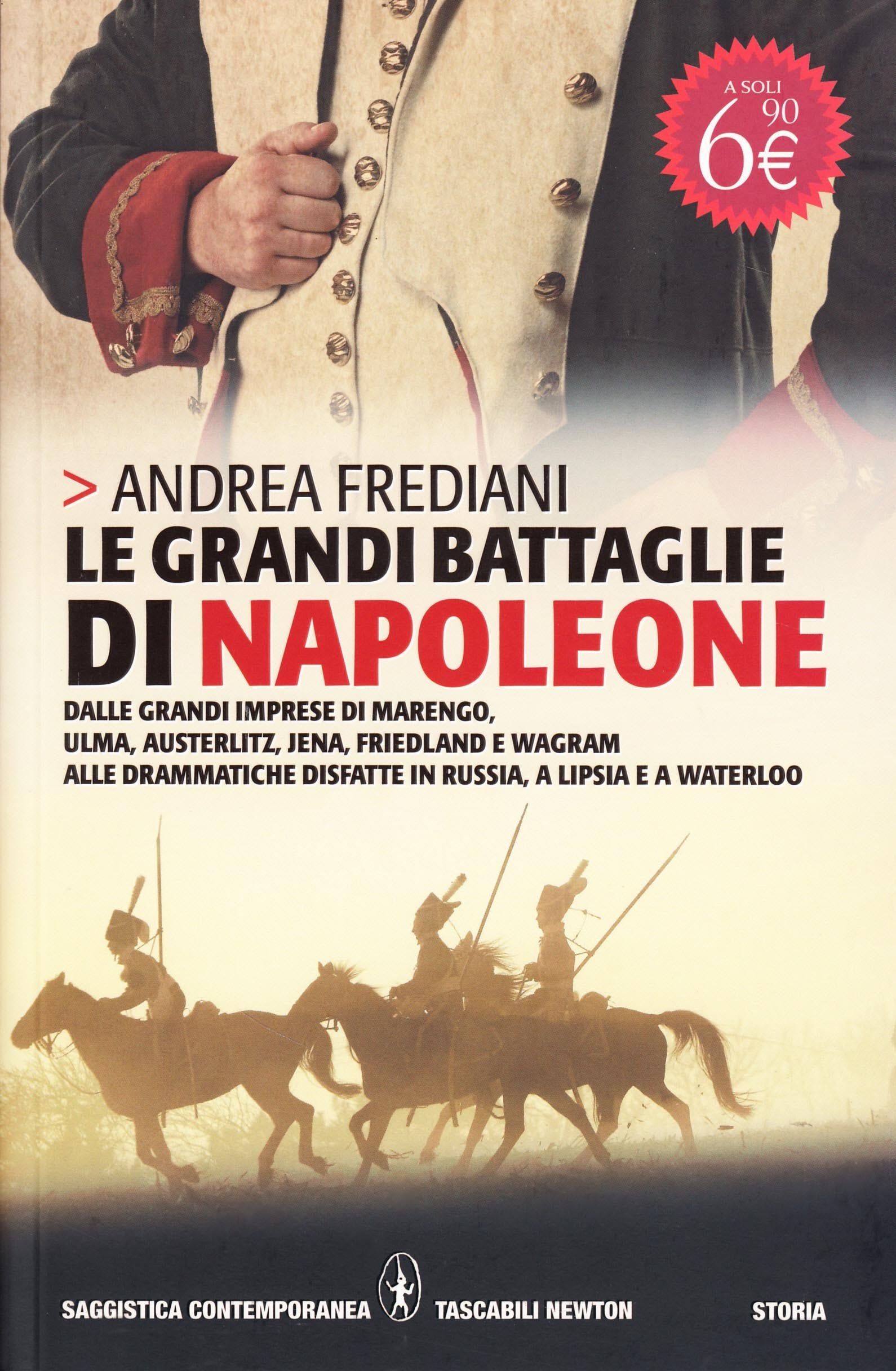Le grandi battaglie di Napoleone. Dalle grandi imprese di Marengo, Ulma, Austerlitz, Jena, Friedland e Wagram alle drammatiche disfatte in Russia, a Lipsia e a Waterloo book