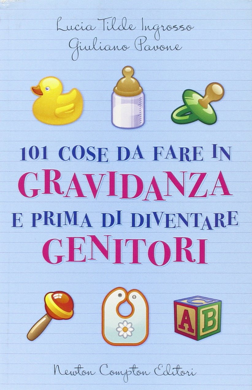 101 cose da fare in gravidanza e prima di diventare genitori book
